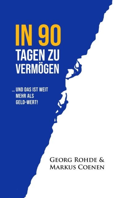 Markus Coenen, Georg Rohde - IN 90 TAGEN ZU VERMÖGEN, E-bok