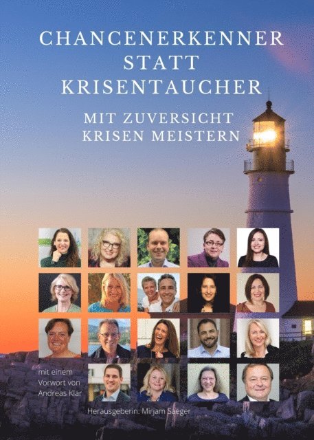Anna Katharina Steiger, Bernd Schmidt, Kristof Schmalstieg, Anke Schmalstieg, Christian Rupp, Barbara Reichau, Bianca Radde, Mazen Moussli, Andrea Kirchner, Isabel Kempinski, Sabine Hugger, Heike Herzig, Dr. Katrin Hegendorfer, Andrea Docter-Haslach, Edeltraud Breitenberger, Ulrich Borchard, Petra Bohme, Andreas Klar, Bernadette Bergmann-Ayari, Mirjam Saeger, Mirjam Saeger - Chancenerkenner statt Krisentaucher, E-bok