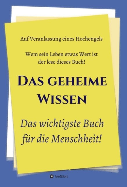 Und weitere, Herausgeber, Hochengel, Johannes Greber, Timo Jakob - Das geheime Wissen – Das wichtigste Buch für die Menschheit!, E-bok