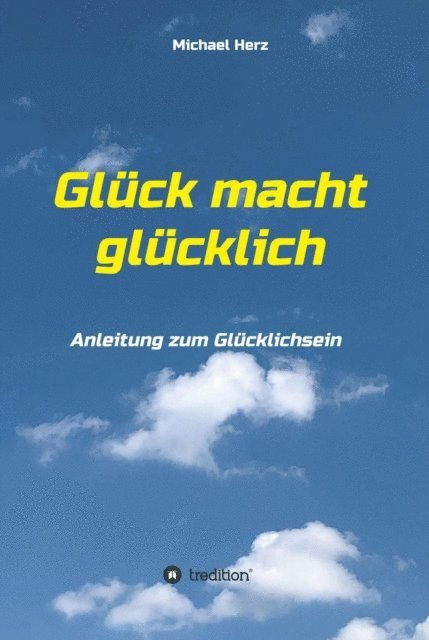 Michael Herz - Glück macht glücklich, E-bok