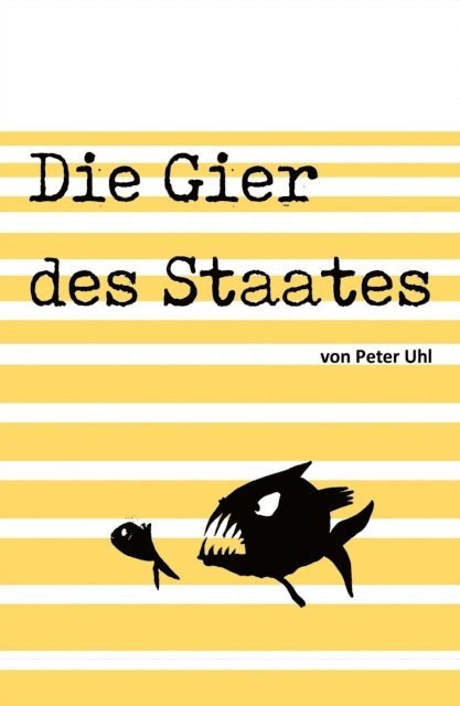 Peter Uhl - Die Gier des Staates, E-bok