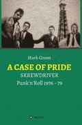A Case of Pride: SKREWDRIVER - Punk'n'Roll 1976 - 79