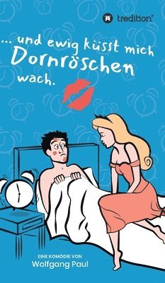 Wolfgang Paul - Und ewig küsst mich Dornröschen wach, Inbunden