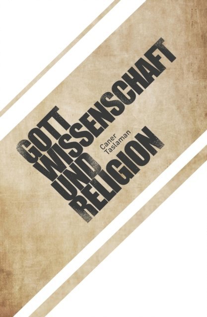 Caner Taslaman - Caner Taslaman - Gott, Wissenschaft und Religion, E-bok
