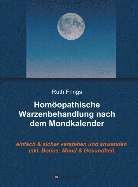 Ruth Frings - Homöopathische Warzenbehandlung nach dem Mondkalender, E-bok. Tillgänglighet: Lägg i varukorg
