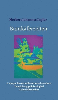 Norbert Johannes Ingler - Buntkäferzeiten, Inbunden