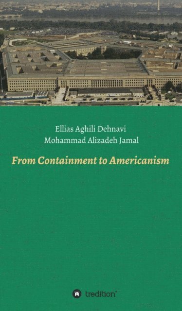 Mohammad Alizadeh Jamal, Ellias Aghili Dehnavi - From Containment to Americanism, E-bok