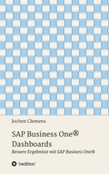 SAP Business One(R) Dashboards: Bessere Ergebnisse mit SAP Business One(R)