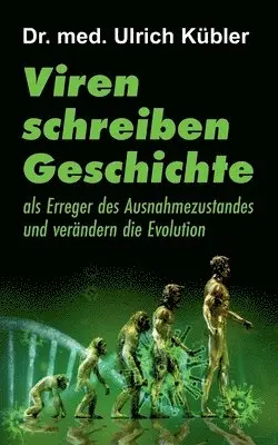 Ulrich Kübler - Viren schreiben Geschichte: als Erreger des Ausnahmezustandes und verändern die Evolution, Häftad. Tillgänglighet: Lägg i varukorg