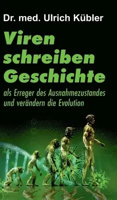 Ulrich Kübler - Viren schreiben Geschichte: als Erreger des Ausnahmezustandes und verändern die Evolution, Inbunden. Tillgänglighet: Lägg i varukorg