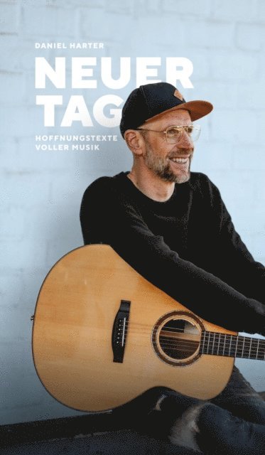 Daniel Harter - NEUER TAG, Hoffnungstexte voller Musik, E-bok