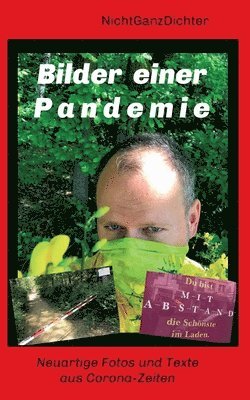 Nichtganzdichter - Bilder einer Pandemie: Neuartige Fotos und Texte aus Corona-Zeiten, Häftad