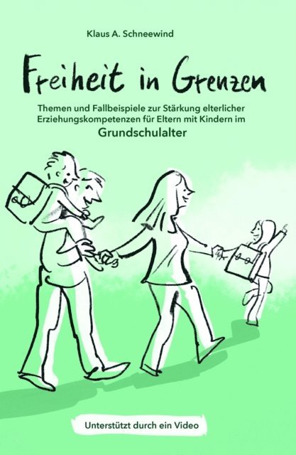 Klaus A. Schneewind - Freiheit in Grenzen - Themen und Fallbeispiele zur Stärkung  elterlicher Erziehungskompetenzen für Eltern mit Kindern im Grundschulalter, E-bok