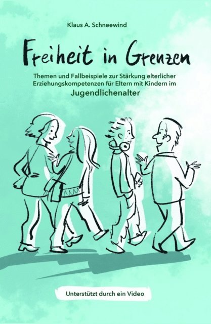 Klaus A. Schneewind - Freiheit in Grenzen - Themen und Fallbeispiele zur Stärkung  elterlicher Erziehungskompetenzen für Eltern mit Kindern im Jugendlichenalter, E-bok
