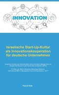 Israelische Start-Up-Kultur als Innovationskooperation f�r deutsche Unternehmen: Qualitative Studie zum interkulturellen Open-Innovation-Management am