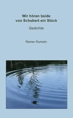 Reiner Rumohr - Wir hören beide von Schubert ein Stück, Häftad. Tillgänglighet: Lägg i varukorg