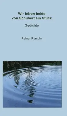 Reiner Rumohr - Wir hören beide von Schubert ein Stück, Inbunden. Tillgänglighet: Lägg i varukorg