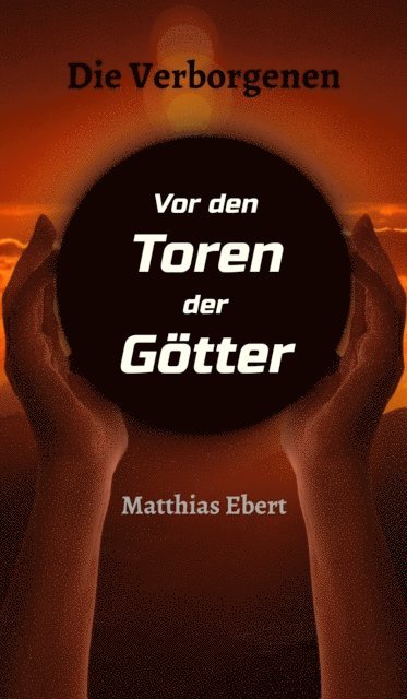 Matthias Ebert - Die Verborgenen - Vor den Toren der Götter, E-bok