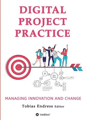 Tobias Endress, Anton Pussep, Tobias Endress - Digital Project Practice: Managing Innovation and Change, Häftad