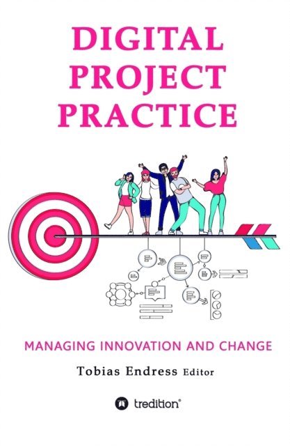 Majid Dadgar, Aditya Chandak, Elena Dinman, Stephan Meyer, Patric Zeier, Gunter Jeschke, Girish Ramachandra, Ralf Dick, Beatriz Alzate Richter, Bernd Thommes, Marc Nathmann, Anton Pussep, Dr. Tobias Endress, Tobias Endress - Digital Project Practice, E-bok