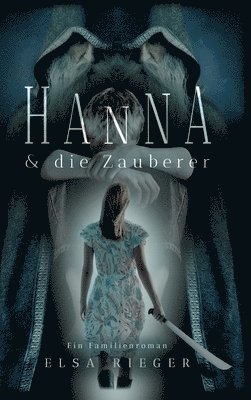 Elsa Rieger - Hanna und die Zauberer, Inbunden