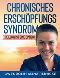 Chronisches Ersch�pfungssyndrom - Heilung ist eine Option!: Heilung ist eine Option!