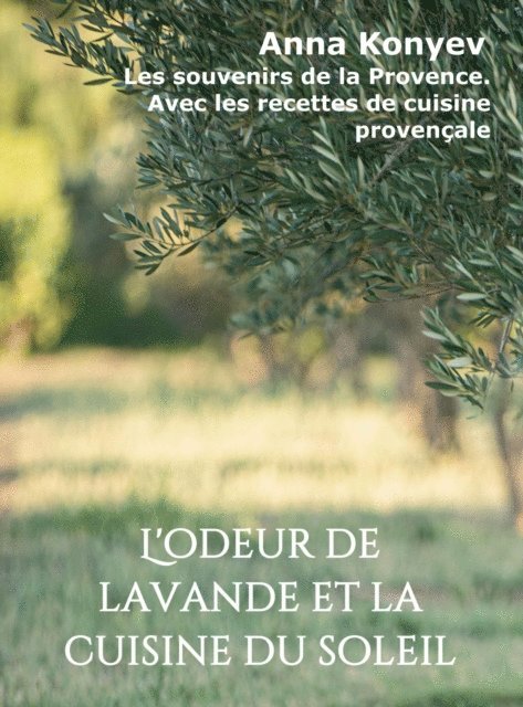 Anna Konyev - L'odeur de lavande et la cuisine du soleil, E-bok