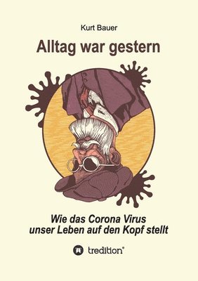 Kurt Bauer - Alltag War Gestern: Wie das Corona-Virus unser Leben auf den Kopf stellt, Häftad. Tillgänglighet: Lägg i varukorg