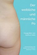 Der männliche und weibliche Po: Fotografien von Gudrun Holtz Innenansichten des Ateliers des Malers und Bildhauers Sebastian Probst