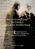 Das Ur-Evangelium der Essener und seine Verf�lschung: Diese Studie beweist, dass das Neue Testament ein Plagiat des Evangeliums der Essener ist