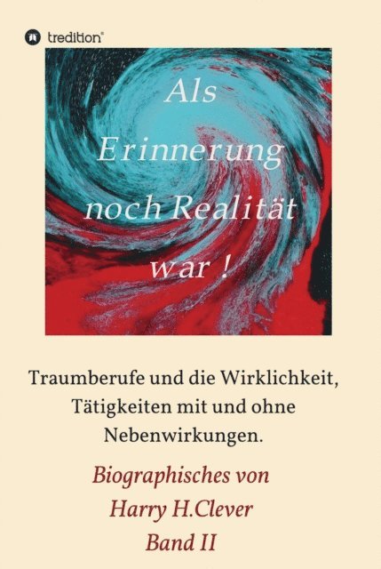Harry H.Clever - Als Erinnerung noch Realität war, E-bok