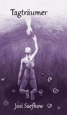 Josi Saefkow - Tagträumer. Illustrierter Fantasyroman über Depression, Verlust und Einsamkeit, Inbunden. Tillgänglighet: Lägg i varukorg