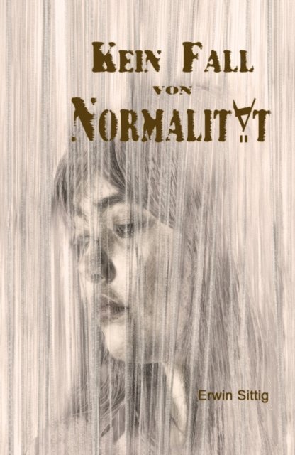Erwin Sittig - Kein Fall von Normalität, E-bok