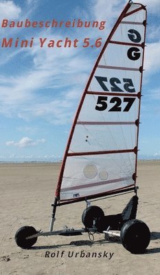 Rolf Urbansky - Mini Yacht 5.6: Bauanleitung, Inbunden. Tillgänglighet: Lägg i varukorg
