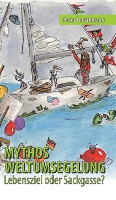 Peter Foerthmann - Mythos Weltumsegelung: Lebensziel oder Sackgasse?, Inbunden. Tillgänglighet: Lägg i varukorg