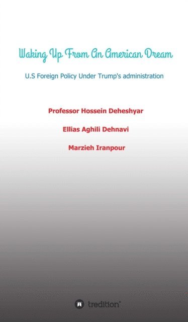 Marzieh Iranpour, Professor Hossein Deheshyar, Ellias Aghili Dehnavi - Waking Up From An American Dream, E-bok