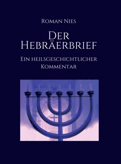 Roman Nies - Der Hebräerbrief - Ein heilsgeschichtlicher Kommentar, E-bok