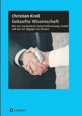 Christian Kreiß - Gekaufte Wissenschaft: Wie uns manipulierte Hochschulforschung schadet und was wir dagegen tun können, Häftad. Tillgänglighet: Lägg i varukorg
