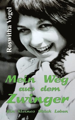 Roswitha Vogel - Mein Weg aus dem Zwinger: Ein kleines Stück Leben, Häftad