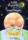 Irgendwo beginnt ein neuer Morgen: Gutenachtgeschichten f�r Kinder