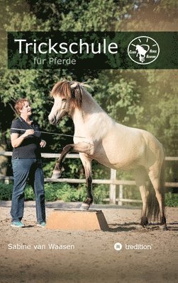 Sabine Van Waasen - Trickschule für Pferde: Kreative Kopfarbeit für schlaue Rösser, Inbunden