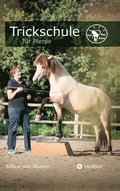 Trickschule f�r Pferde: Kreative Kopfarbeit f�r schlaue R�sser
