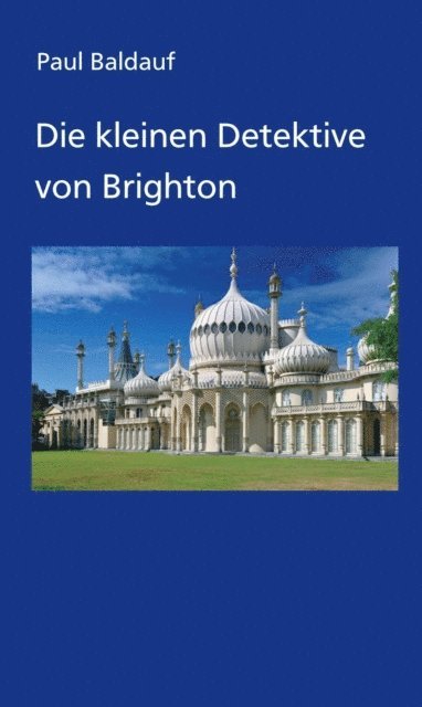 Paul Baldauf - Die kleinen Detektive von Brighton, E-bok