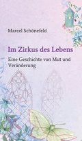 Im Zirkus des Lebens: Eine Geschichte von Mut und Ver�nderung