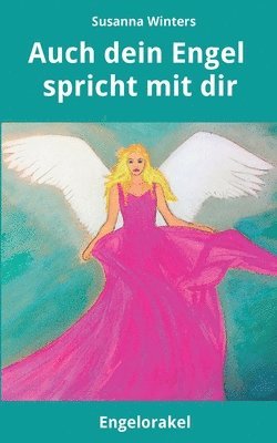 Susanna Winters - Auch dein Engel spricht mit dir: Engelorakel - Dein Engel beantwortet alle Fragen, Häftad