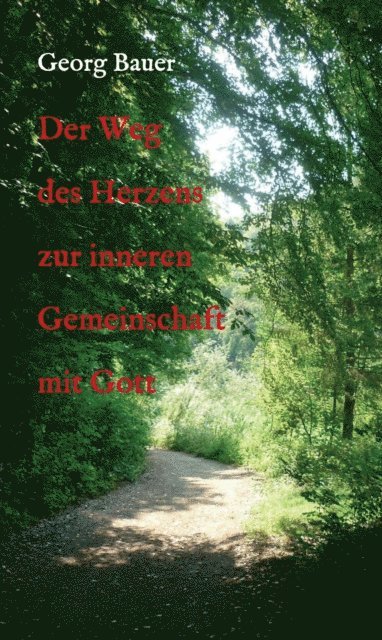 Georg Bauer - Der Weg des Herzens zur inneren Gemeinschaft mit Gott, E-bok