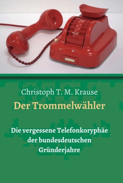Christoph T. M. Krause - Der Trommelwähler, E-bok