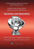 Harmony and Symmetry. Celestial regularities shaping human culture.: Proceedings of the SEAC 2018 Conference in Graz. Edited by Sonja Draxler, Max E.
