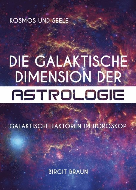 Birgit Braun - Die galaktische Dimension der Astrologie, E-bok