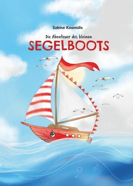 Sabine Kosmidis - Die Abenteuer des kleinen Segelboots, E-bok